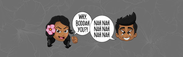 WHY, BODDAH YOU?! - PIDGIN Dictionary