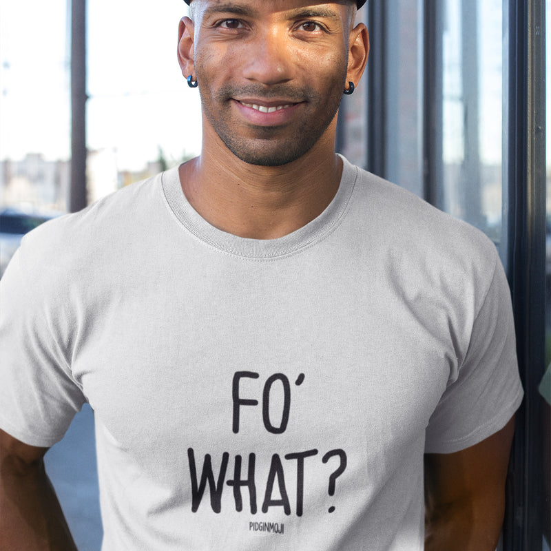 "FO' WHAT?" Men’s Pidginmoji Light Short Sleeve T-shirt