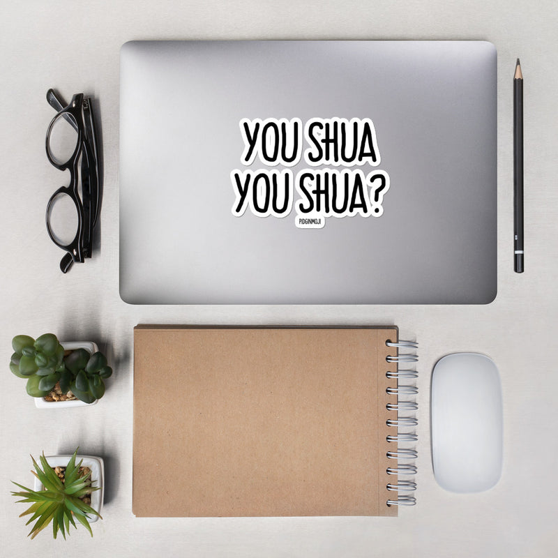 "YOU SHUA YOU SHUA?“ PIDGINMOJI Vinyl Stickah