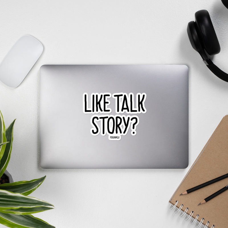 "LIKE TALK STORY?“ PIDGINMOJI Vinyl Stickah