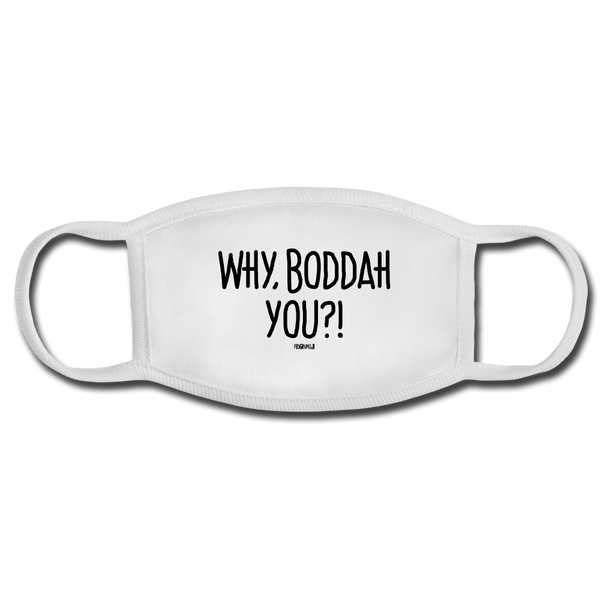 "WHY, BODDAH YOU?!" PIDGINMOJI FACE MASK FOR ADULTS (WHITE) - white/white