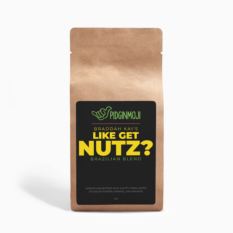 Braddah Kai's Like Get Nutz Brazilian Blend 4oz