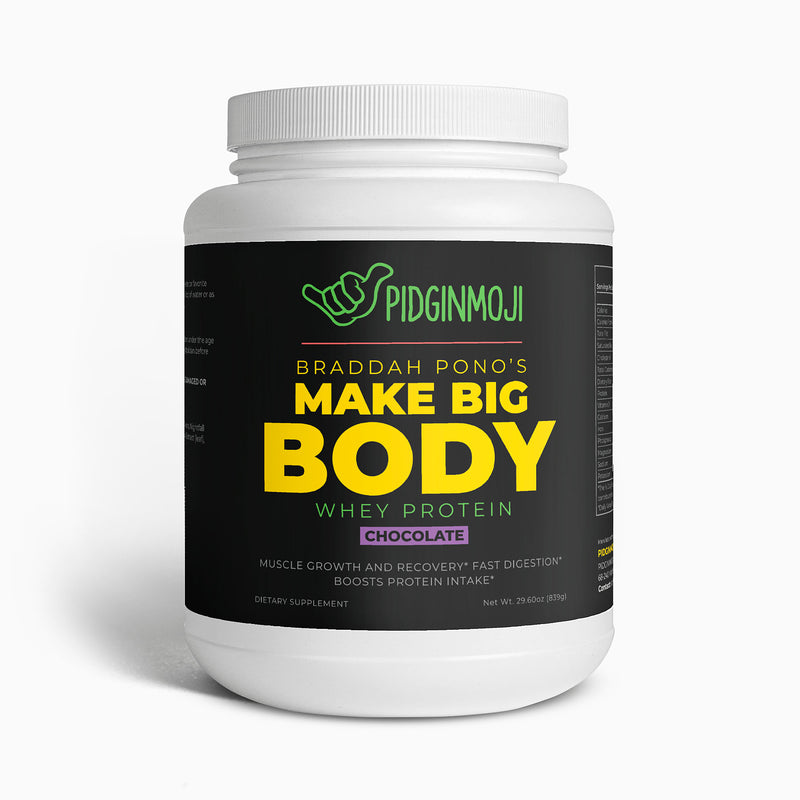 Braddah Pono’s Make Big Body Whey Protein (Chocolate)