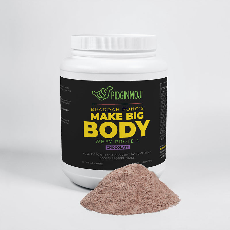 Braddah Pono’s Make Big Body Whey Protein (Chocolate)