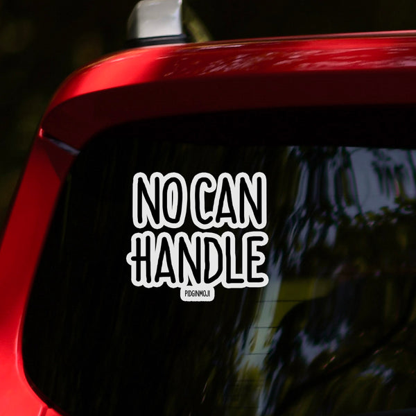 "NO CAN HANDLE“ PIDGINMOJI Vinyl Stickah