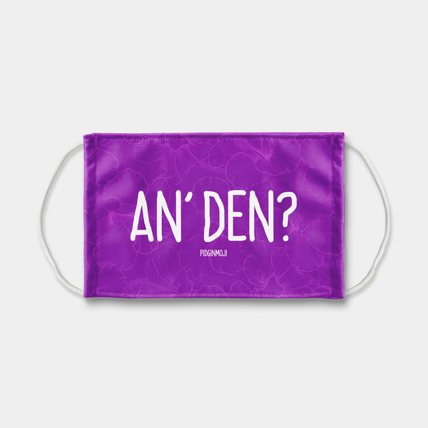"AN' DEN?" PIDGINMOJI Face Mask (Purple)