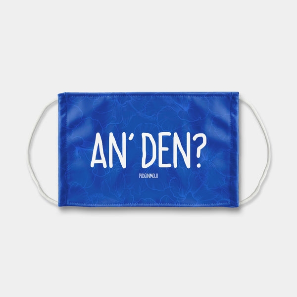 "AN' DEN?" PIDGINMOJI Face Mask (Blue)