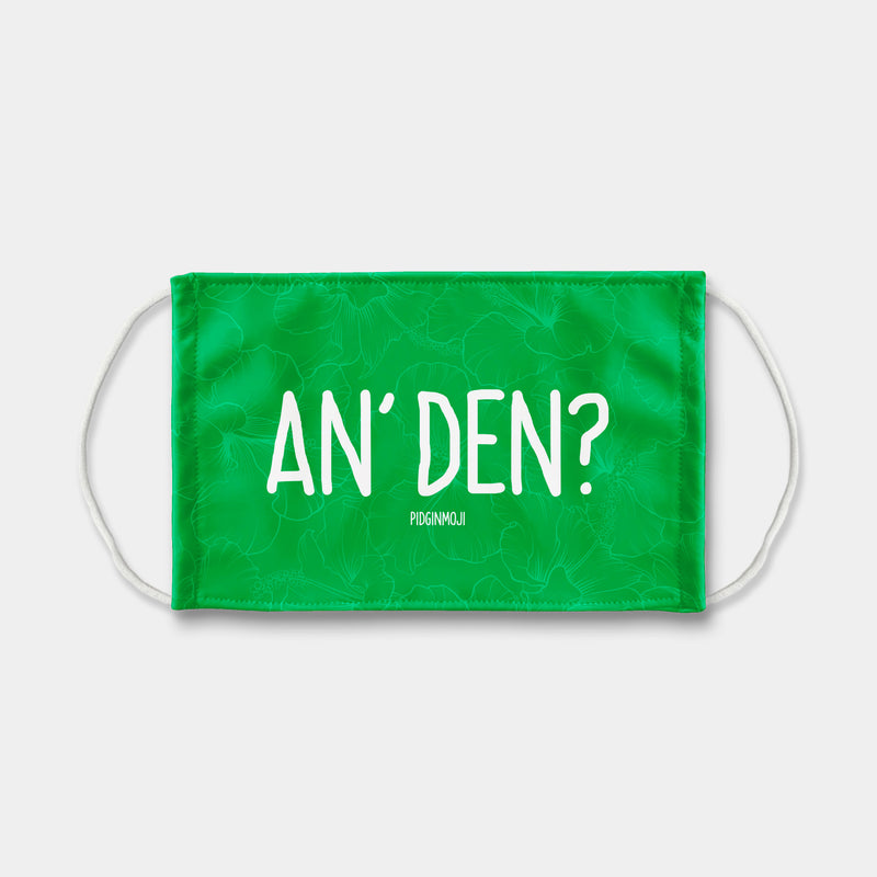 "AN' DEN?" PIDGINMOJI Face Mask (Green)