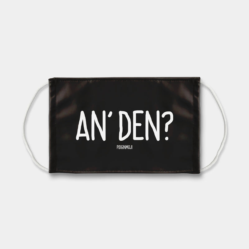 "AN' DEN?" PIDGINMOJI Face Mask (Black)