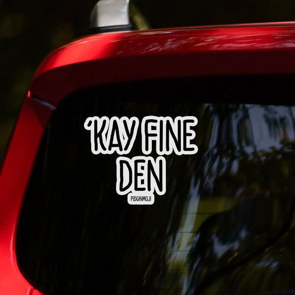"'KAY FINE DEN“ PIDGINMOJI Vinyl Stickah