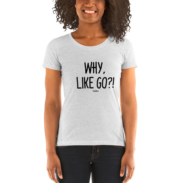 "WHY, LIKE GO?!" Women’s Pidginmoji Light Short Sleeve T-shirt