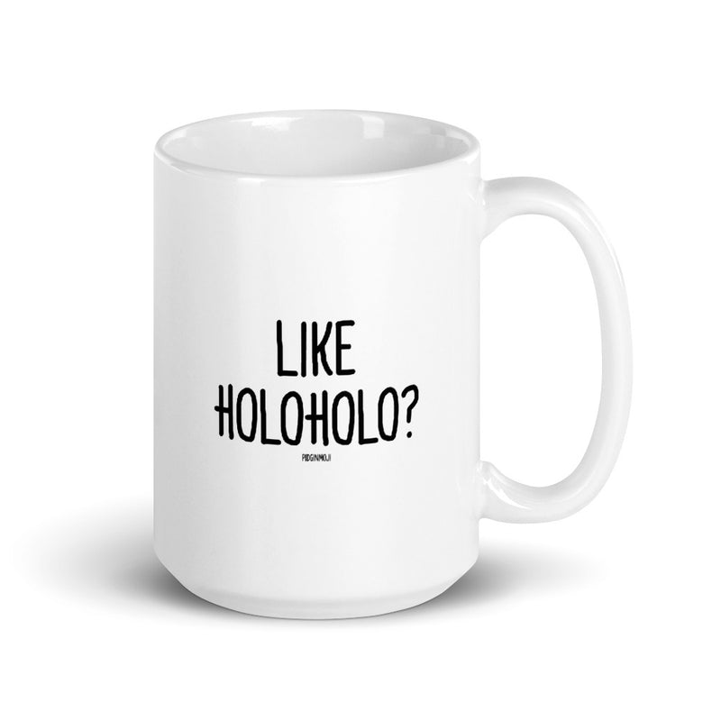"LIKE HOLOHOLO?" PIDGINMOJI Mug