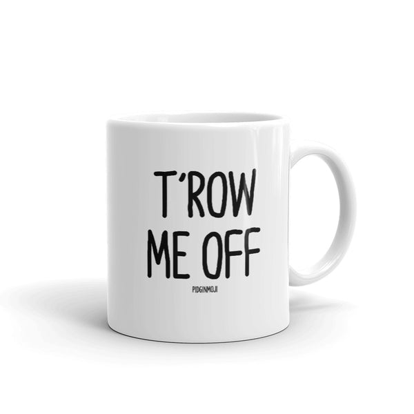 "T'ROW ME OFF" PIDGINMOJI Mug