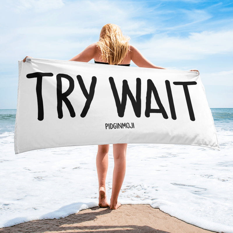 "TRY WAIT" PIDGINMOJI Beach Towel