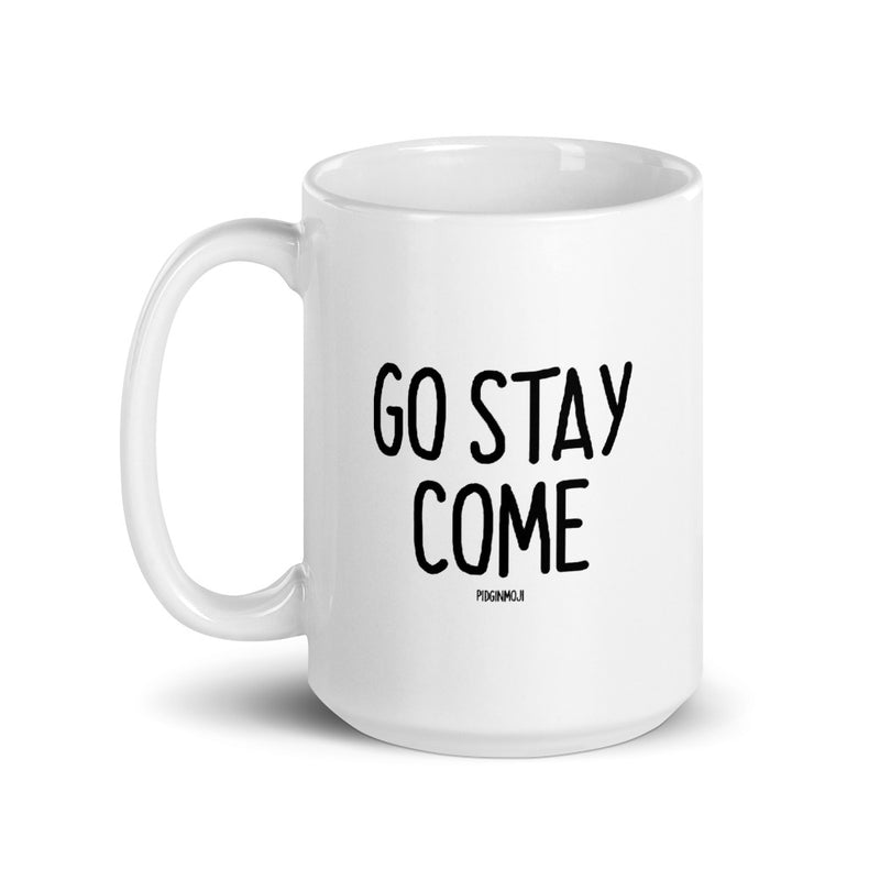 "GO STAY COME" PIDGINMOJI Mug