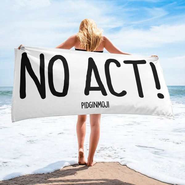 "NO ACT!" PIDGINMOJI Beach Towel