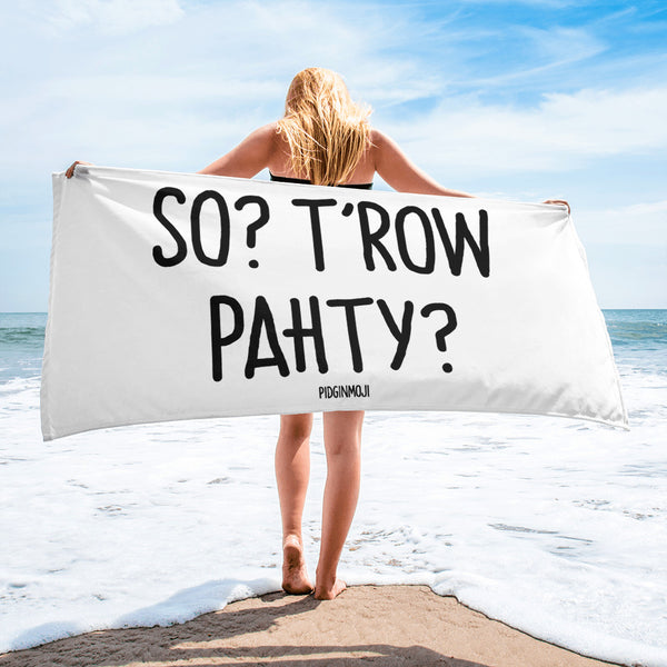 "SO? T'ROW PAHTY?" PIDGINMOJI Beach Towel