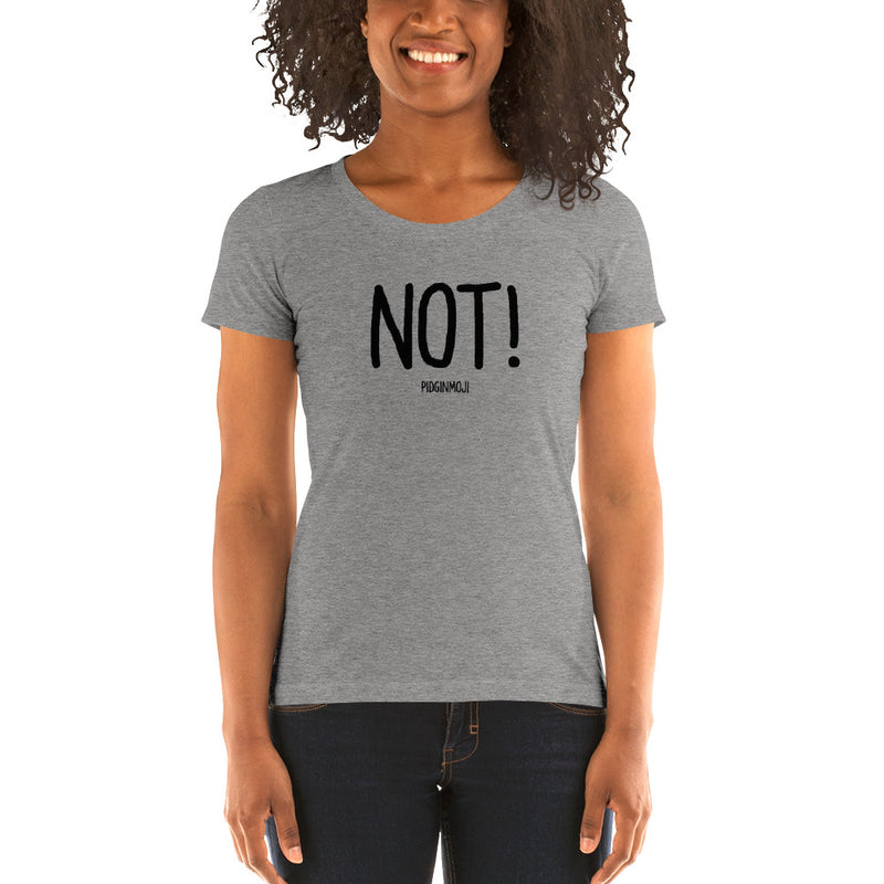"NOT!" Women’s Pidginmoji Light Short Sleeve T-shirt