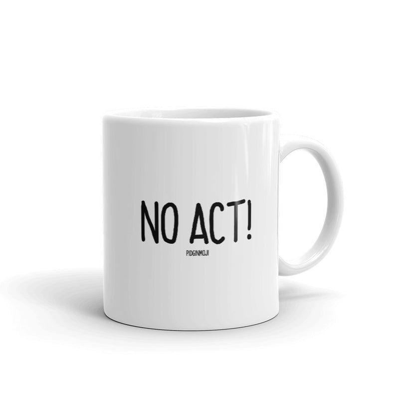 "NO ACT!" PIDGINMOJI Mug