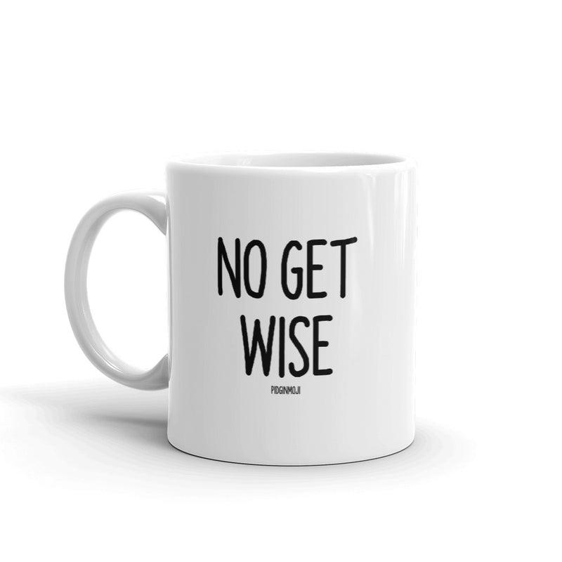 "NO GET WISE" PIDGINMOJI Mug