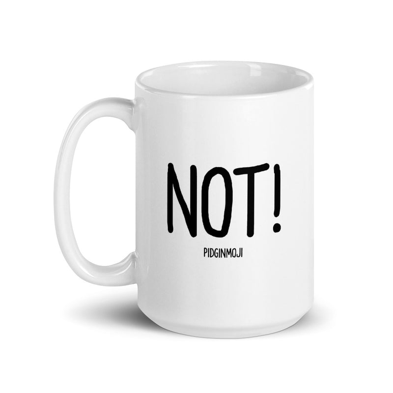 "NOT!" PIDGINMOJI Mug