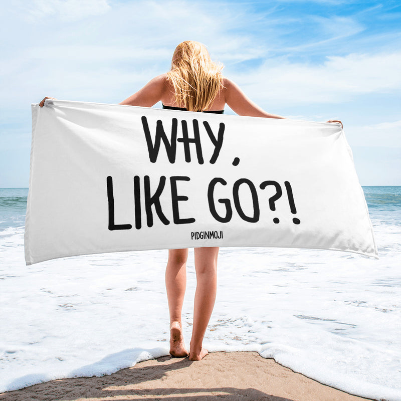 "WHY, LIKE GO?!" PIDGINMOJI Beach Towel