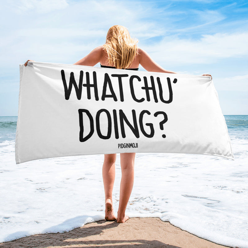 "WHATCHU' DOING?" PIDGINMOJI Beach Towel