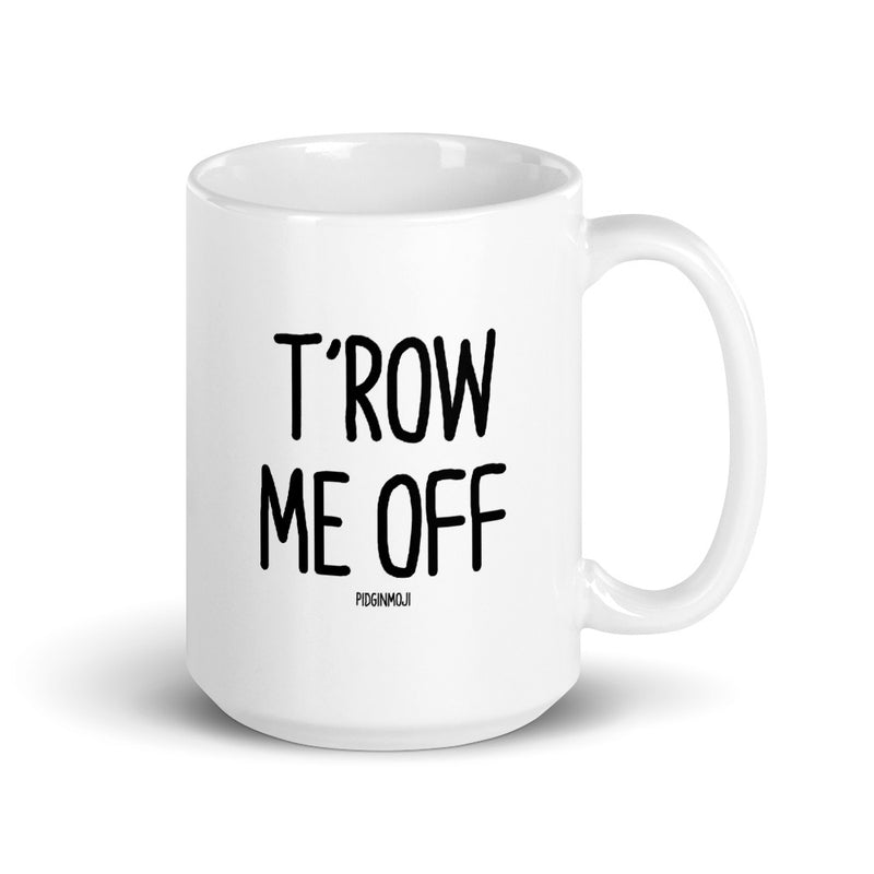 "T'ROW ME OFF" PIDGINMOJI Mug