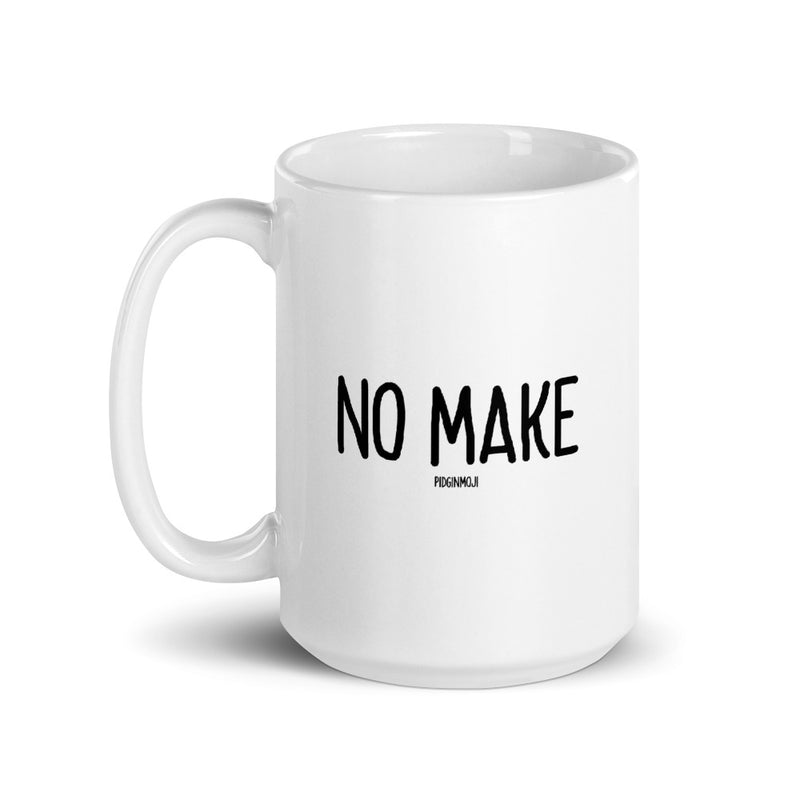 "NO MAKE" PIDGINMOJI Mug