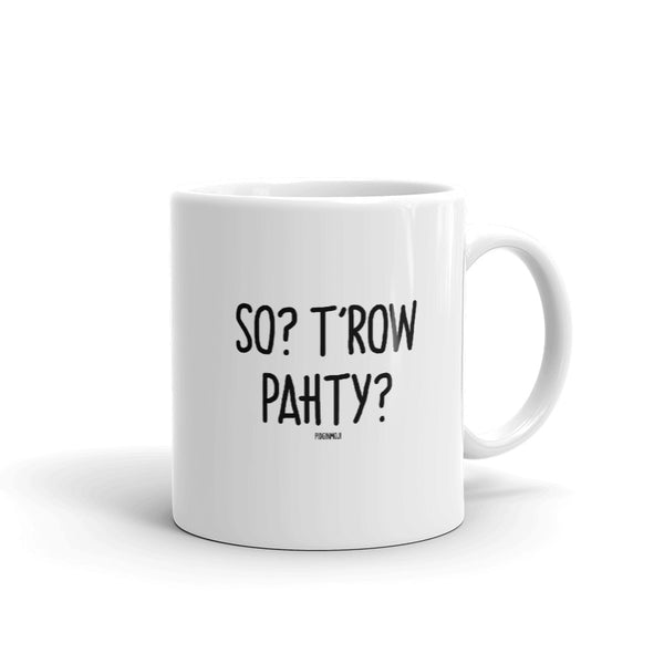 "SO? T'ROW PAHTY?" PIDGINMOJI Mug