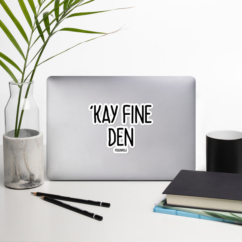 "'KAY FINE DEN“ PIDGINMOJI Vinyl Stickah