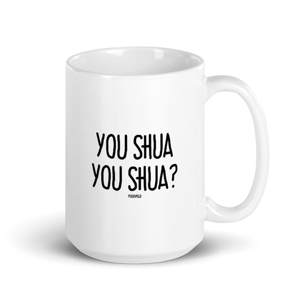 "YOU SHUA YOU SHUA?" PIDGINMOJI Mug
