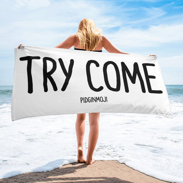 "TRY COME" PIDGINMOJI Beach Towel