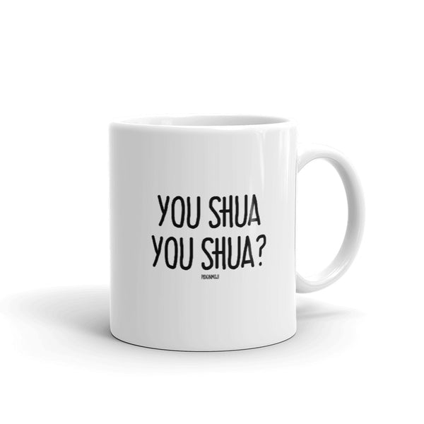 "YOU SHUA YOU SHUA?" PIDGINMOJI Mug