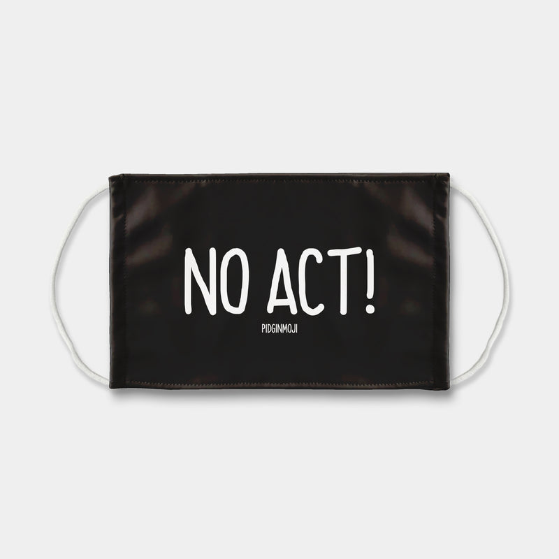 "NO ACT!" PIDGINMOJI Face Mask (Black)