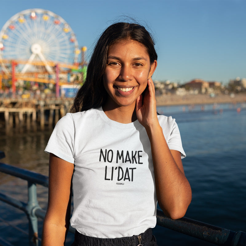 "NO MAKE LI'DAT" Women’s Pidginmoji Light Short Sleeve T-shirt