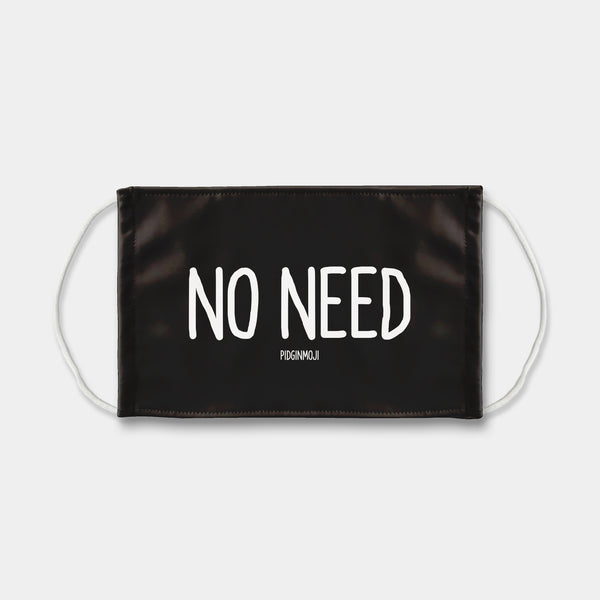 "NO NEED" PIDGINMOJI Face Mask (Black)