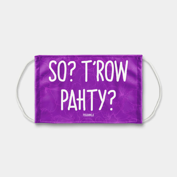 "SO? T'ROW PAHTY?" PIDGINMOJI Face Mask (Purple)