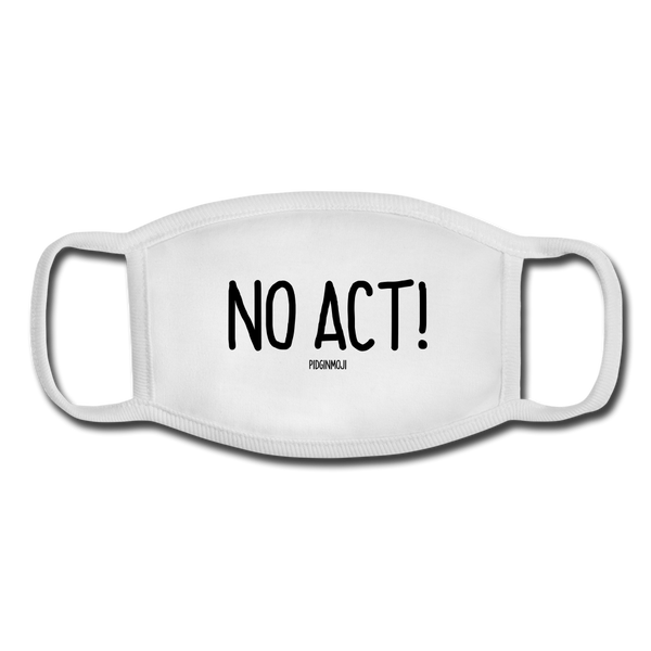 "NO ACT!" Pidginmoji Face Mask (White) - white/white