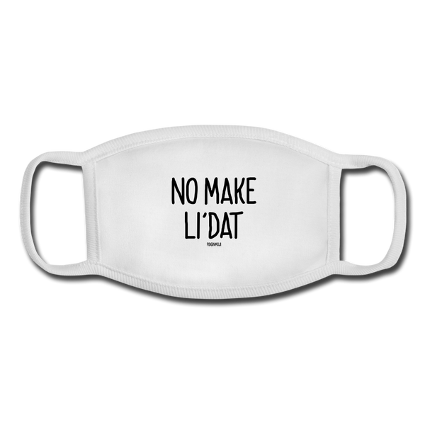 "NO MAKE LI'DAT" Pidginmoji Face Mask (White) - white/white