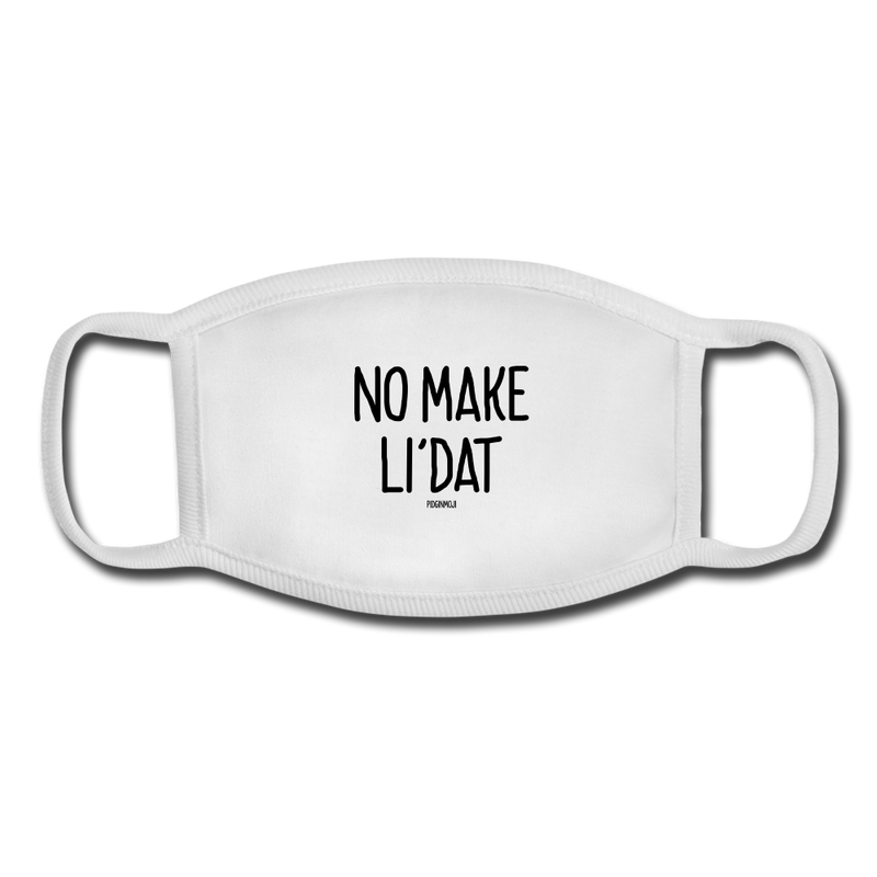 "NO MAKE LI'DAT" Pidginmoji Face Mask (White) - white/white
