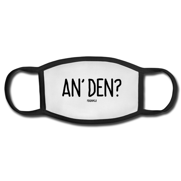 "AN' DEN?" PIDGINMOJI FACE MASK FOR ADULTS (WHITE) - white/black