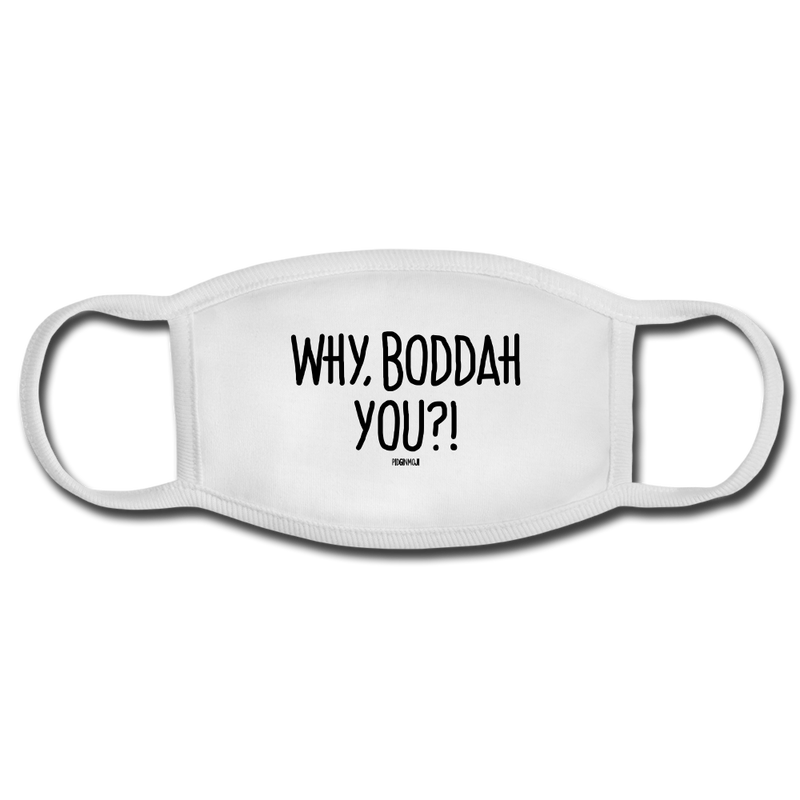 "WHY, BODDAH YOU?!" PIDGINMOJI FACE MASK FOR ADULTS (WHITE) - white/white
