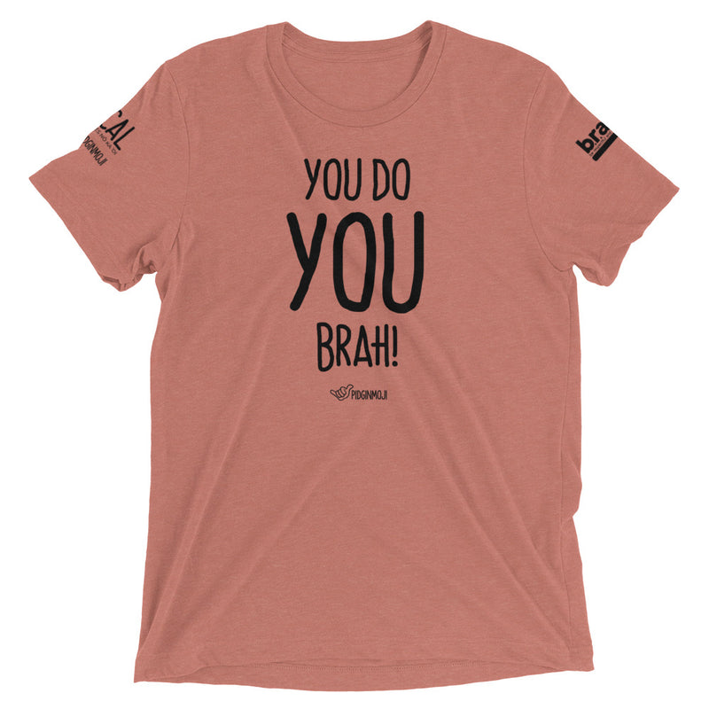 B.R.A.V.E. Hawai'i X PIDGINMOJI Collab - "You Do You Brah!" Light T-Shirt