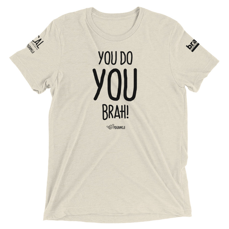 B.R.A.V.E. Hawai'i X PIDGINMOJI Collab - "You Do You Brah!" Light T-Shirt