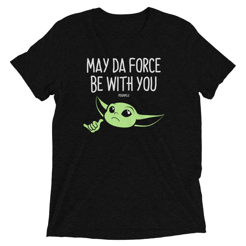 "MAY DA FORCE BE WITH YOU" Adult PIDGINMOJI T-shirt