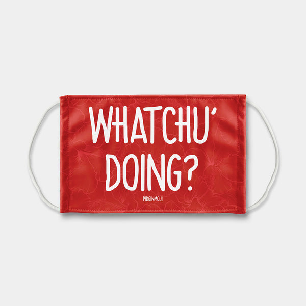 "WHATCHU' DOING?" PIDGINMOJI Face Mask (Red)