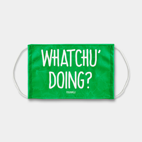 "WHATCHU' DOING?" PIDGINMOJI Face Mask (Green)