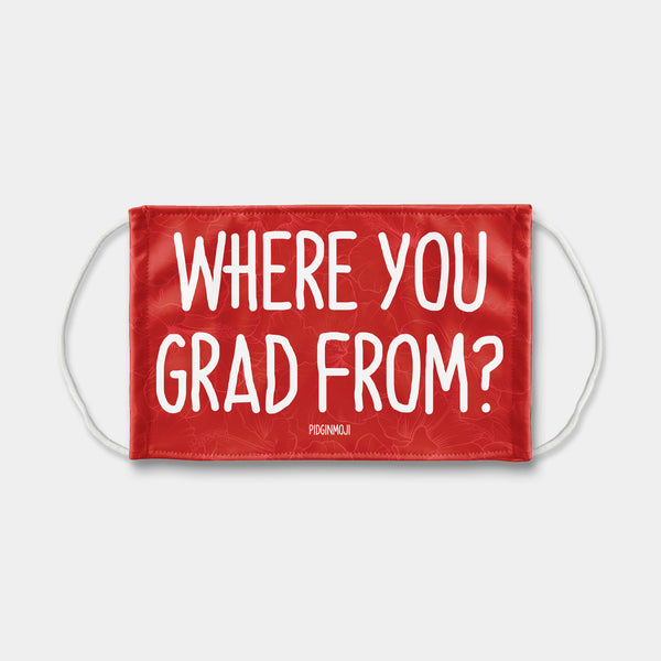 "WHERE YOU GRAD FROM?" PIDGINMOJI Face Mask (Red)