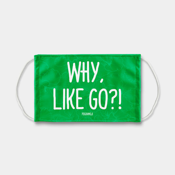 "WHY, LIKE GO?!" PIDGINMOJI Face Mask (Green)